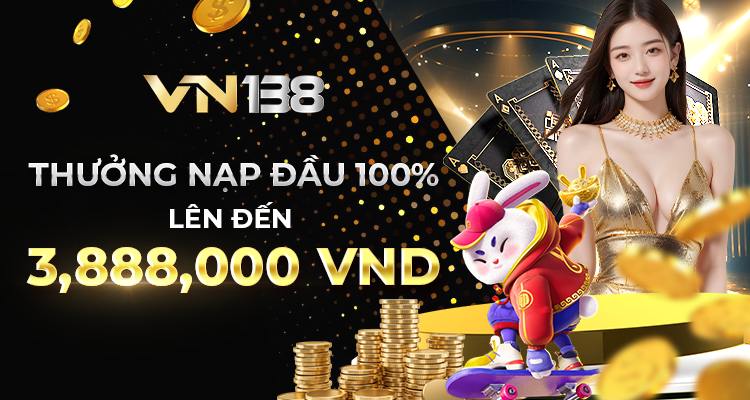 thưởng nạp đầu 3888 vn138